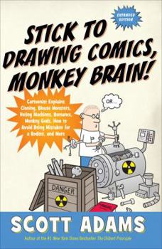 Paperback Stick to Drawing Comics, Monkey Brain!: Cartoonist Explains Cloning, Blouse Monsters, Voting Machines, Romance, Monkey G Ods, How to Avoid Being Mista Book