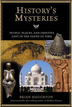 Paperback History's Mysteries: People, Places, and Oddities Lost in the Sands of Time Book