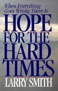 Paperback When Everything Goes Wrong There is Hope for the Hard Times Book