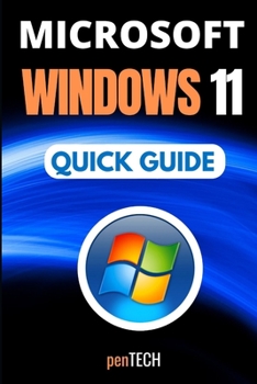 Paperback Microsoft Windows 11 Quick Guide: The Complete Starter Guide for Microsoft Windows 11 Users Book