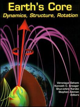 Hardcover Earth's Core: Dynamics, Structure, Rotation Book