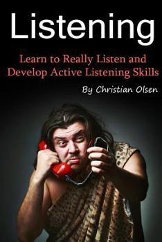 Paperback Listening: Learn to Really Listen and Develop Active Listening Skills (Conversation Skills, Conversations, Listening Techniques U Book