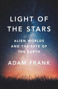 Hardcover Light of the Stars: Alien Worlds and the Fate of the Earth Book