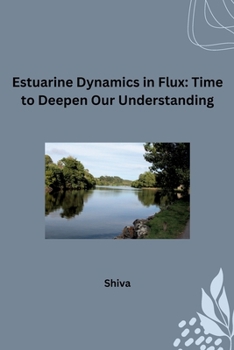 Paperback Estuarine Dynamics in Flux: Time to Deepen Our Understanding Book