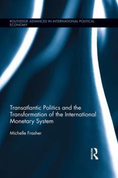 Paperback Transatlantic Politics and the Transformation of the International Monetary System Book