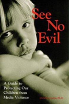 Paperback See No Evil: A Guide to Protecting Our Children from Media Violence Book