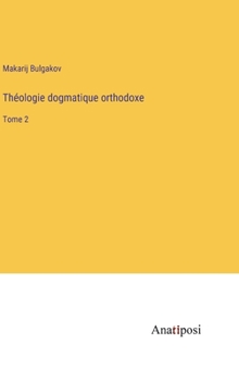 Hardcover Théologie dogmatique orthodoxe: Tome 2 [French] Book