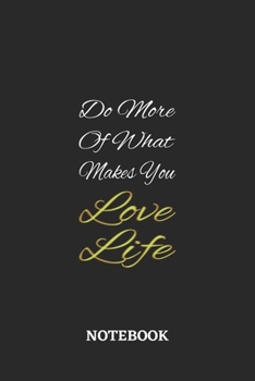 Do More Of What Makes You Love Life: 6x9 inches - 110 dotgrid pages • Greatest life motivational Journal • Gift, Present Idea