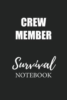 Crew Member Survival Notebook: Small Undated Weekly Planner for Work and Personal Everyday Use Habit Tracker Password Logbook Music Review Playlist Diary Journal