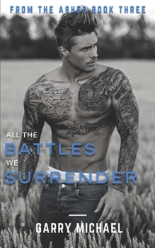 Paperback All the Battles We Surrender: From the Ashes Book 3 of 3 Book