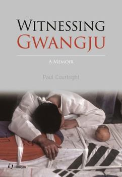 Paperback Witnessing Gwangju: A Memoir Book