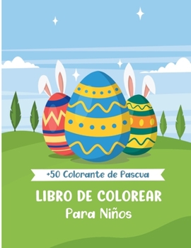 Paperback Libro de Colorear Para Niños: Más de 50 Diseños de Pascua para Colorear 4-8 Años Pequeños y Niños [Spanish] Book