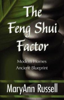 The Feng Shui Factor; Modern Homes, Ancient Blueprint