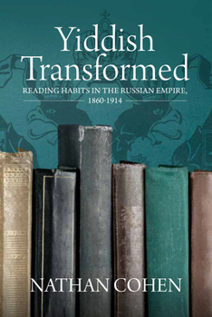 Hardcover Yiddish Transformed: Reading Habits in the Russian Empire, 1860-1914 Book