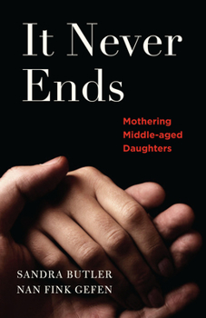 Paperback It Never Ends: Mothering Middle-Aged Daughters Book