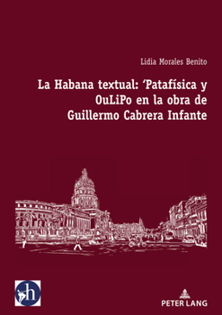 Paperback La Habana textual: 'Patafísica y oulipo en la obra de Guillermo Cabrera Infante [Spanish] Book