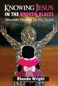 Paperback Knowing Jesus in the Broken Place: Wounds Healed by His Scars Book