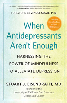 When Antidepressants Aren’t Enough: Harnessing the Power of Mindfulness to Alleviate Depression