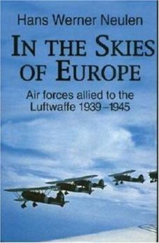 Paperback In the Skies of Europe: Air Forces Allied to the Luftwaffe 1939-1945 Book