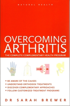 Paperback Overcoming Arthritis: The Complete Complementary Health Program Book