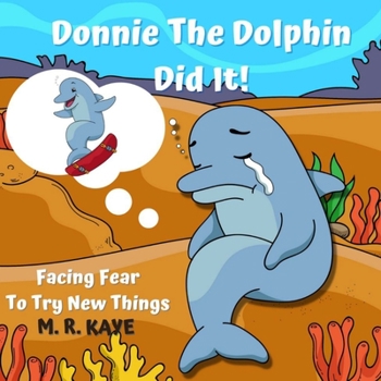 Paperback Donnie The Dolphin Did It!: Overcoming Challenges for Young 4-6 Year Old Early Readers Book