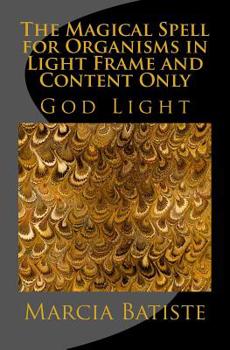 Paperback The Magical Spell for Organisms in Light Frame and Content Only: God Light Book