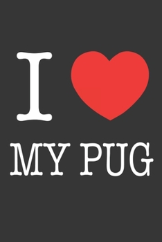 Paperback I Heart My Pug Notebook: Lined Journal, 120 Pages, 6 x 9, Affordable Gift Journal Matte Finish Book