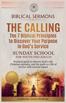 The Calling: The 7 Biblical Principles to Discover Your Purpose in God's Service