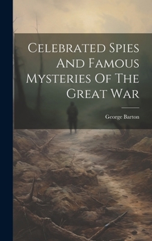 Hardcover Celebrated Spies And Famous Mysteries Of The Great War Book