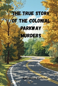 THE TRUE STORY OF THE COLONIAL PARKWAY MURDERS (TRUE CRIME)