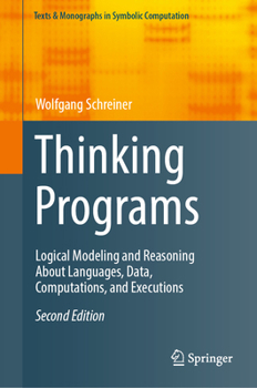 Hardcover Thinking Programs: Logical Modeling and Reasoning about Languages, Data, Computations, and Executions Book