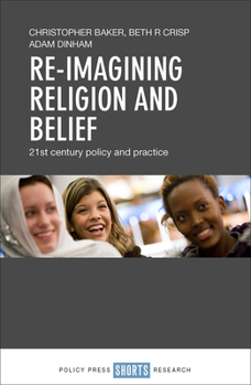 Hardcover Re-Imagining Religion and Belief: 21st Century Policy and Practice Book