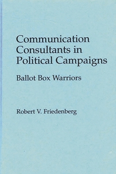 Hardcover Communication Consultants in Political Campaigns: Ballot Box Warriors Book