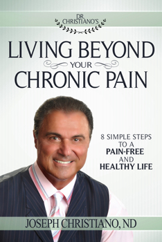 Paperback Living Beyond Your Chronic Pain: 8 Simple Steps to a Pain-Free and Healthy Life Book