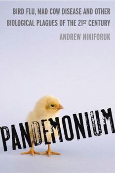 Hardcover Pandemonium: Bird Flu, Mad Cow Disease and Other Biological Plagues of the 21st Century Book