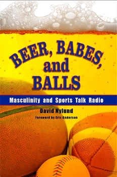 Paperback Beer, Babes, and Balls: Masculinity and Sports Talk Radio Book