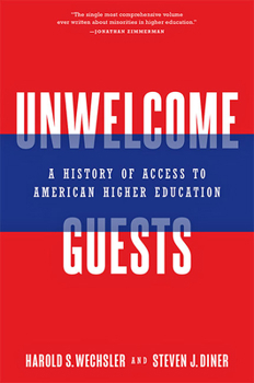 Hardcover Unwelcome Guests: A History of Access to American Higher Education Book