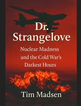 Paperback Dr. Strangelove: Nuclear Madness and the Cold War's Darkest Hours Book