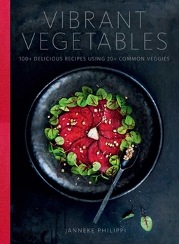 Hardcover Vibrant Vegetables : 100+ Delicious Recipes Using 20+ Common Veggies Book