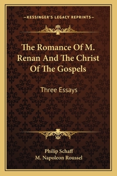 Paperback The Romance Of M. Renan And The Christ Of The Gospels: Three Essays Book