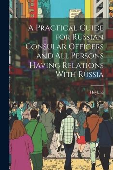 Paperback A Practical Guide for Russian Consular Officers and All Persons Having Relations With Russia Book