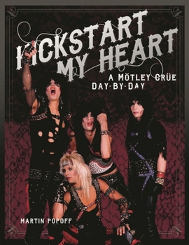 Hardcover Kickstart My Heart: A Motley Crew Day-By-Day Book