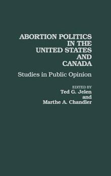 Hardcover Abortion Politics in the United States and Canada: Studies in Public Opinion Book