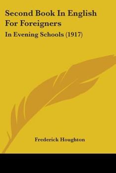 Paperback Second Book In English For Foreigners: In Evening Schools (1917) Book