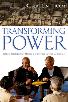 Paperback Transforming Power: Biblical Strategies for Making a Difference in Your Community Book