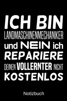 Ich bin Landmaschinenmechaniker und nein ich repariere deinen Vollernter nicht kostenlos: A5 Notizbuch für alle Landmaschinenmechaniker | Liniert 120 ... | Vatertag | Ostern (German Edition)