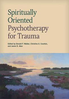 Hardcover Spiritually Oriented Psychotherapy for Trauma Book