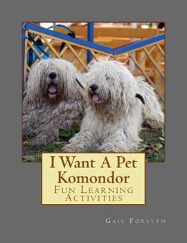 Paperback I Want A Pet Komondor: Fun Learning Activities Book