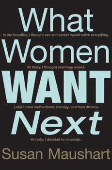 Hardcover What Women Want Next: In My Twenties, I Thought Sex and Career Would Solve Everything. At Thirty, I Thought Marriage Would. Later I Tried Mo Book