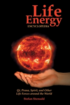 Paperback Life Energy Encyclopedia: Qi, Prana, Spirit, and Other Life Forces around the World Book